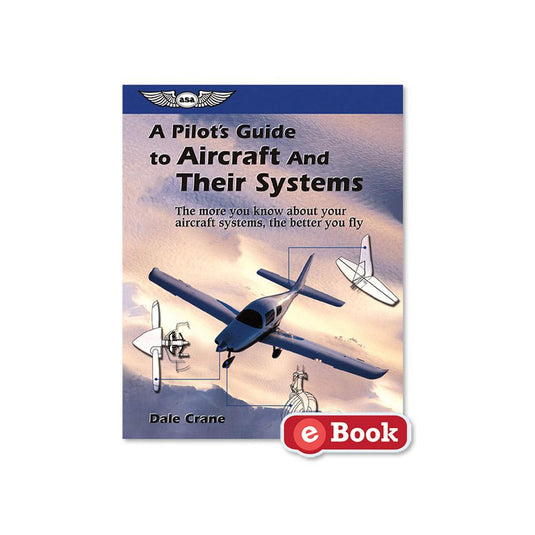 ASA Pilot's Guide To Aircraft And Their Systems, eBook EB