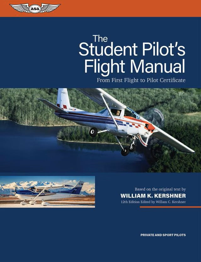 ASA The Student Pilot’s Flight Manual - 12th Edition