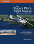 ASA The Student Pilot’s Flight Manual - 12th Edition