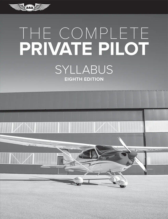 ASA The Complete Private Pilot Syllabus - 8th Edition