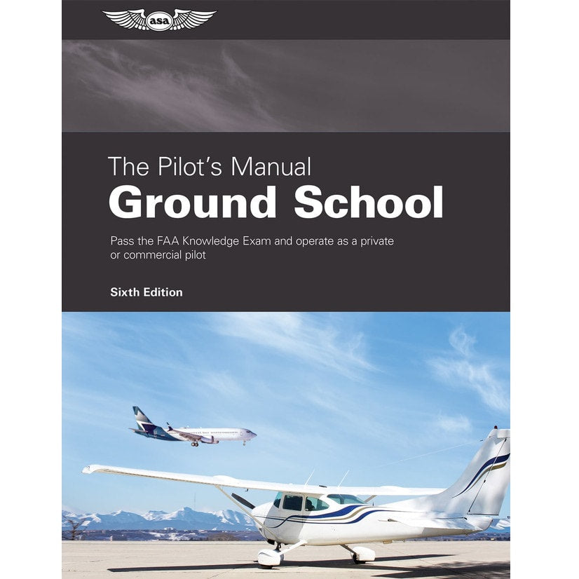 ASA The Pilot's Manual Volume 2: Ground School - Sixth Edition