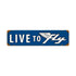 Live to Fly Metal Sign - V987