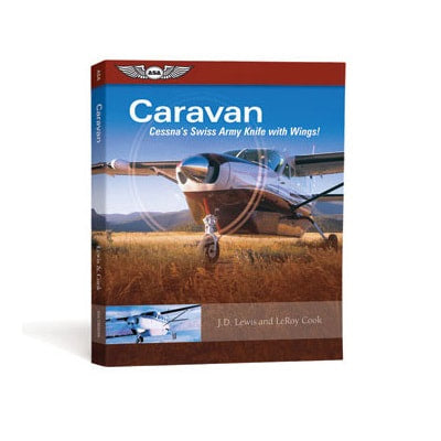 ASA Caravan: Cessna's Swiss Army Knife with Wings! (Softcover)